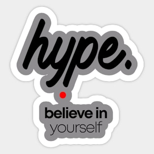 Hype believe in yourself Sticker